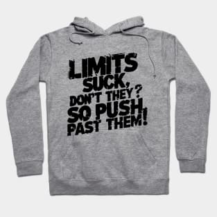 Limits suck, don't they? So push past them! Hoodie